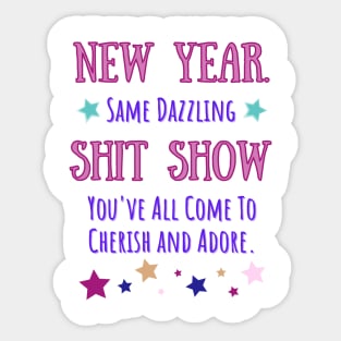 New Year Same Shit Show Sticker